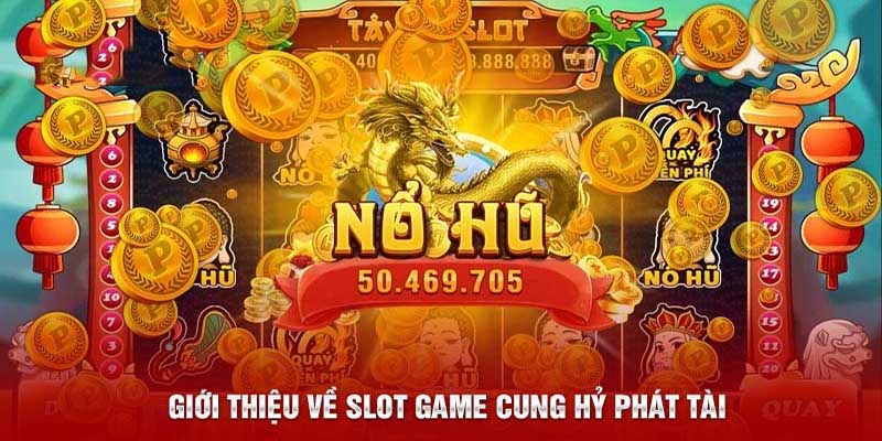 Khái quát về game cung hỷ phát tài