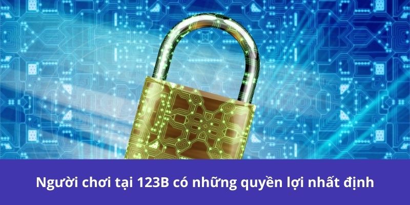 Người chơi tại 123B có những quyền lợi nhất định