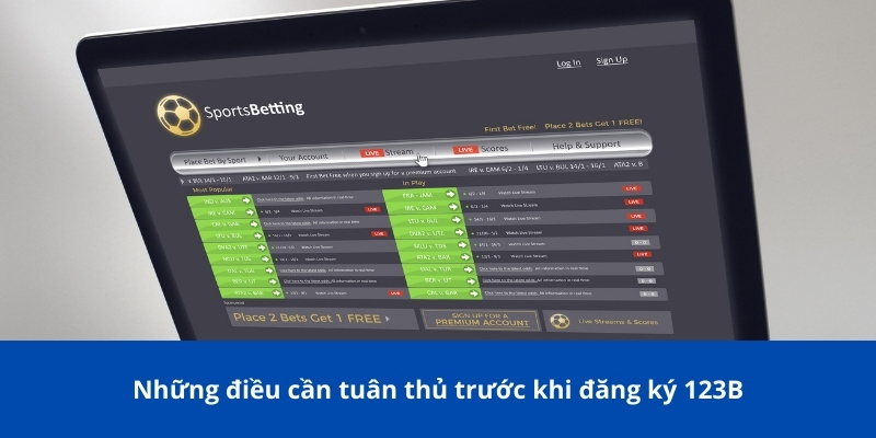 Những điều cần tuân thủ trước khi đăng ký 123B