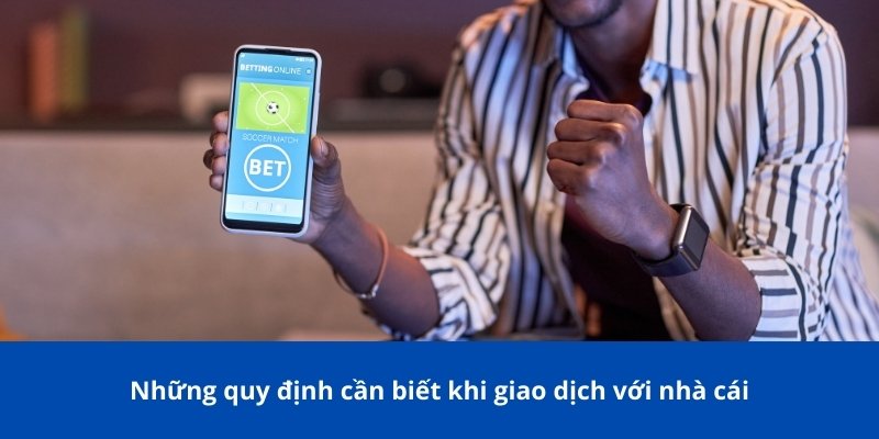 Rút Tiền 123B – Hướng Dẫn Chi Tiết, Nhanh Chóng Và An Toàn 2 Những quy định cần biết khi giao dịch với nhà cái