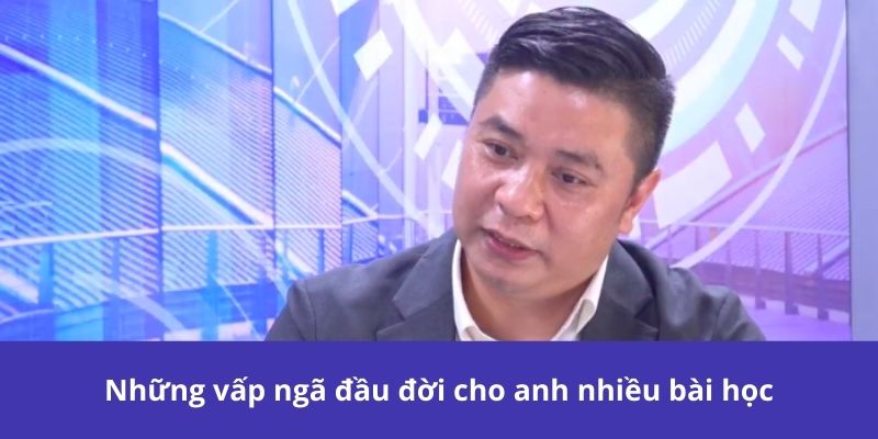 Những vấp ngã đầu đời cho anh nhiều bài học